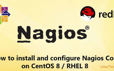 如何在CentOS 8/RHEL 8上安装和配置Nagios Core